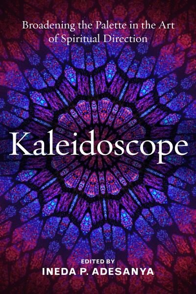 Cover for Ineda Pearl Adesanya · Kaleidoscope: Broadening the Palette in the Art of Spiritual Direction (Paperback Book) (2020)