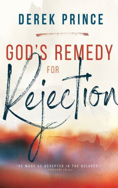 God's Remedy for Rejection - Derek Prince - Livros - Whitaker House - 9781641232647 - 7 de maio de 2019