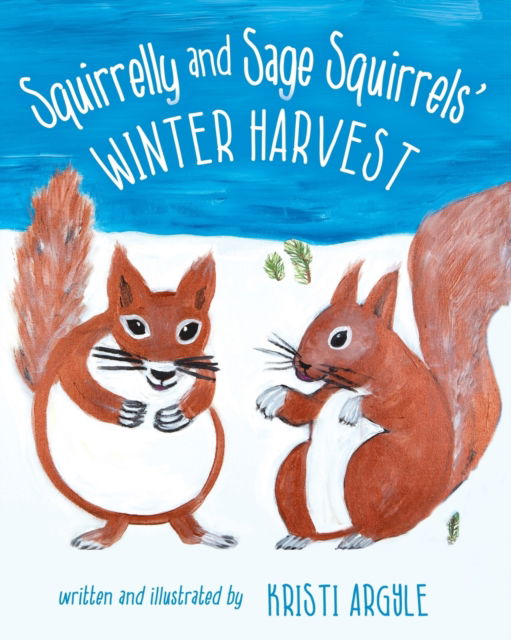 Cover for Kristi Argyle · Squirrelly and Sage Squirrels' Winter Harvest (Paperback Book) (2021)