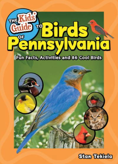 Cover for Stan Tekiela · The Kids' Guide to Birds of Pennsylvania: Fun Facts, Activities and 86 Cool Birds - Birding Children's Books (Paperback Bog) (2023)