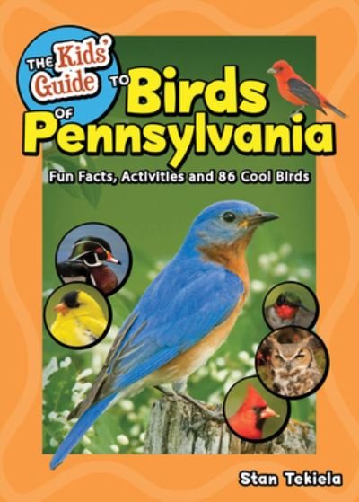 Cover for Stan Tekiela · The Kids' Guide to Birds of Pennsylvania: Fun Facts, Activities and 86 Cool Birds - Birding Children's Books (Paperback Book) (2023)