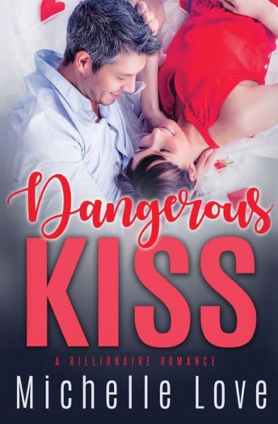 Cover for Michelle Love · Dangerous Kiss: a Billionaire Romance (Paperback Book) (2020)