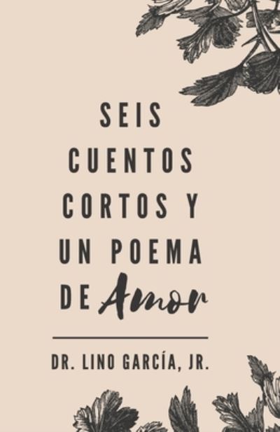 Cover for Lino García Jr · Seis cuentos cortos y un poema de amor (Paperback Book) (2020)