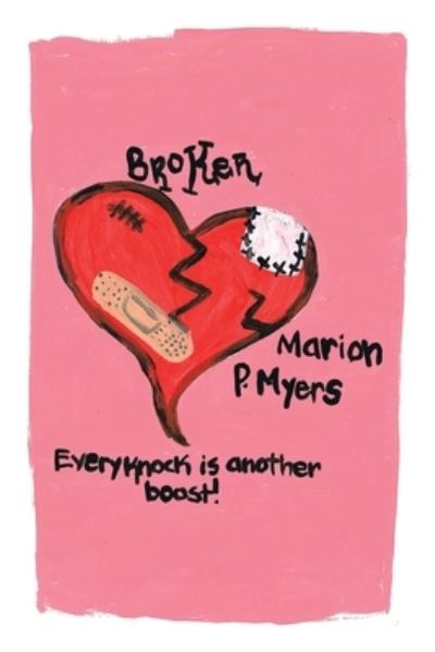 Broken - Marion P Myers - Livros - Xlibris Us - 9781664127647 - 1 de setembro de 2020