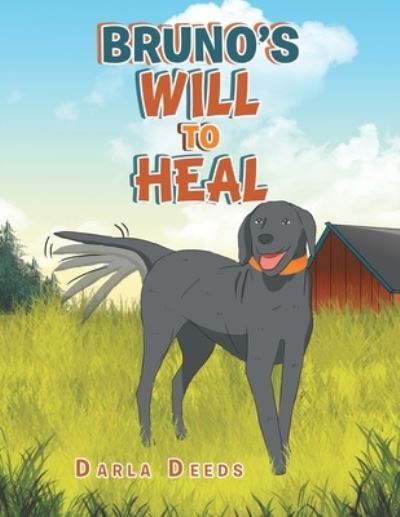 Bruno's Will to Heal - Darla Deeds - Books - Xlibris US - 9781664169647 - April 18, 2021