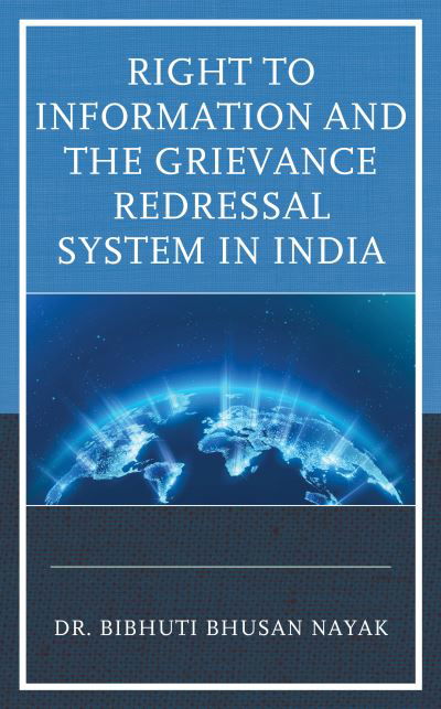 Right to Information and the Grievance Redressal System in India - Bibhuti Bhusan Nayak - Books - Rowman & Littlefield Publishers, Incorpo - 9781666925647 - February 24, 2023