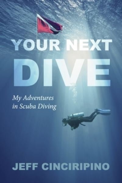 Cover for Jeff Cinciripino · Your Next Dive: My Adventures in Scuba Diving (Paperback Bog) (2022)