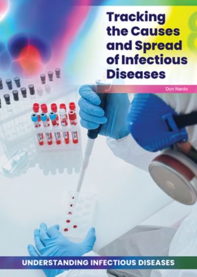 Cover for Don Nardo · Tracking the Causes and Spread of Infectious Diseases (Book) (2021)