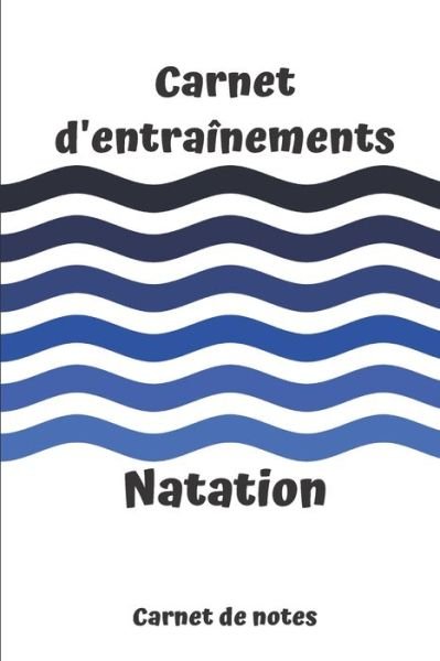 Cover for Cb Coach Editions · Carnet d'entrainements Natation carnet de notes (Paperback Book) (2019)