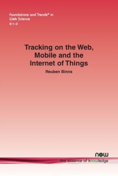 Cover for Reuben Binns · Tracking on the Web, Mobile and the Internet of Things - Foundations and Trends® in Web Science (Paperback Book) (2022)