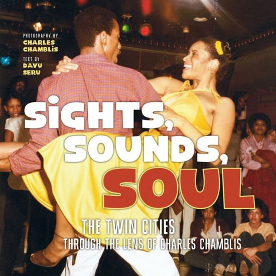 Cover for Charles Chamblis · Sights, Sounds, Soul : The Twin Cities Through the Lens of Charles Chamblis (Hardcover Book) (2017)