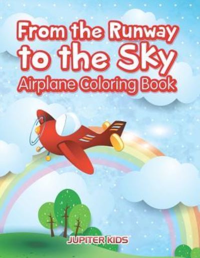 Cover for Jupiter Kids · From the Runway to the Sky: Airplane Coloring Book (Paperback Book) (2016)