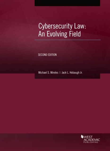 Cover for Michael S. Mireles · Cybersecurity Law: An Evolving Field - American Casebook Series (Paperback Book) [2 Revised edition] (2022)