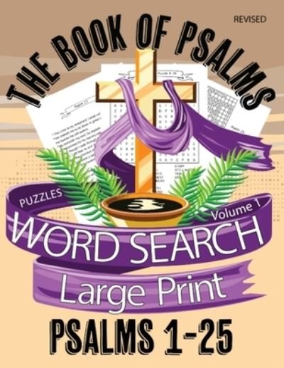 The Book Of Psalms Large Print Word Search Puzzles Volume 1 Psalms 1-25: Christian KJV Bible Find A Word Puzzles for Adults and Seniors - The Book of Psalms Large Print Word Search Puzzles - Nezzie Bea - Bøger - Independently Published - 9781690825647 - 4. september 2019