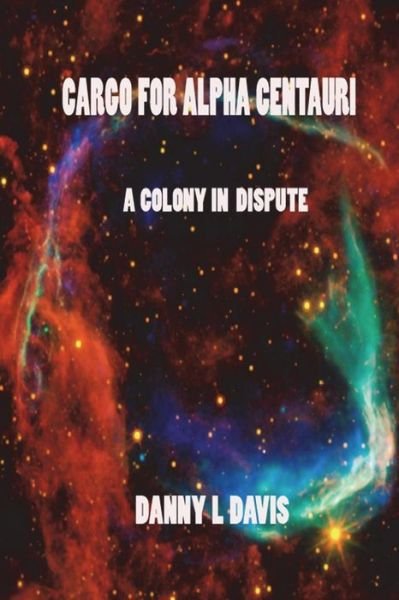 Cover for Danny L Davis · Cargo for Alpha Centauri (Paperback Book) (2018)
