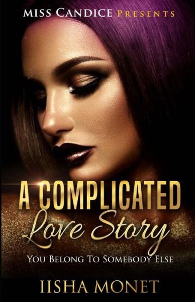 Cover for Iisha Monet · A Complicated Love Story : You Belong To Somebody Else (Paperback Book) (2018)