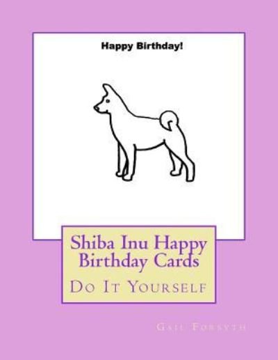 Cover for Gail Forsyth · Shiba Inu Happy Birthday Cards (Paperback Bog) (2018)