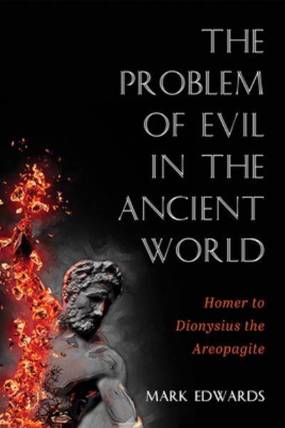 Problem of Evil in the Ancient World - Mark Edwards - Books - Wipf & Stock Publishers - 9781725271647 - June 22, 2023