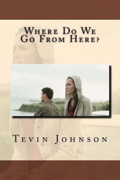 Cover for Tevin G Johnson · Where Do We Go From Here? (Taschenbuch) (2018)