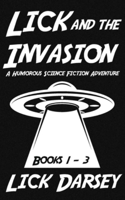 Cover for Lick Darsey · Lick and the Invasion (Book) (2023)