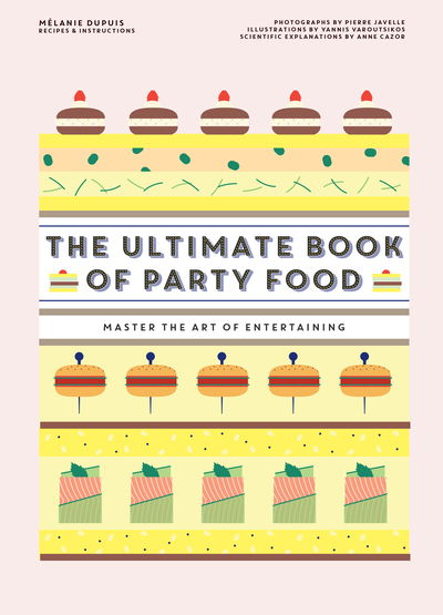 Cover for Melanie Dupuis · The Ultimate Book of Party Food: Master The Art of Entertaining (Gebundenes Buch) (2018)