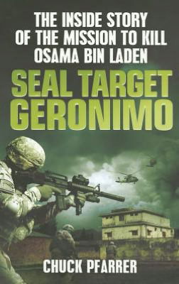 Cover for Chuck Pfarrer · SEAL Target Geronimo: The Inside Story of the Mission to Kill Osama Bin Laden (Paperback Book) (2012)