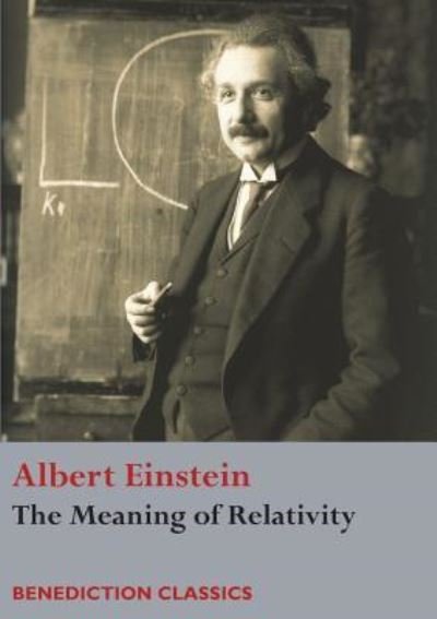 The Meaning of Relativity - Albert Einstein - Kirjat - Benediction Classics - 9781781398647 - keskiviikko 25. lokakuuta 2017