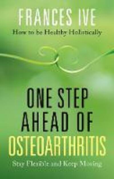 Cover for Frances Ive · One Step Ahead of Osteoarthritis (Paperback Bog) (2019)