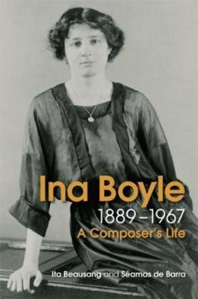 Cover for Ita Beausang · Ina Boyle (1889-1967): A Composers Life (Hardcover Book) (2018)