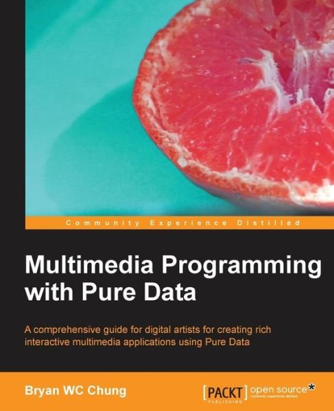 Cover for Bryan WC Chung · Multimedia Programming with Pure Data (Paperback Book) (2013)