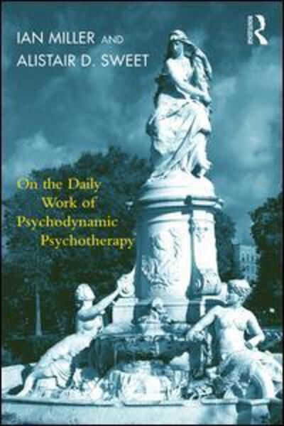 Cover for Ian Miller · On the Daily Work of Psychodynamic Psychotherapy (Paperback Book) (2018)