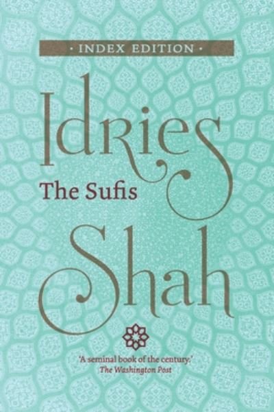 The Sufis: Index Edition - Idries Shah - Books - ISF Publishing - 9781784793647 - October 22, 2019