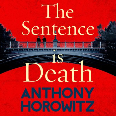 Cover for Anthony Horowitz · The Sentence is Death: A mind-bending murder mystery from the bestselling author of THE WORD IS MURDER - Hawthorne (Audiobook (CD)) [Unabridged edition] (2018)