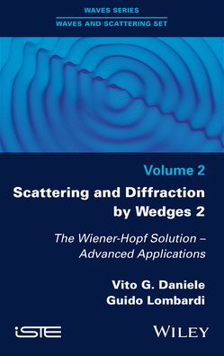 Cover for Vito G. Daniele · Scattering and Diffraction by Wedges 2: The Wiener-Hopf Solution - Advanced Applications (Hardcover Book) (2020)