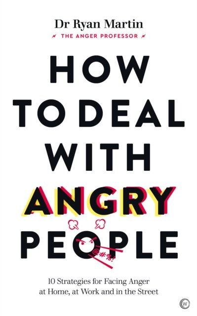 Dr Ryan Martin · How to Deal with Angry People: 10 Strategies for Facing Anger at Home, at Work and in the Street (Pocketbok) [0 New edition] (2023)