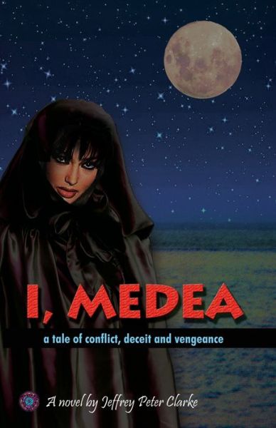 I, Medea - Jeffrey Peter Clarke - Books - Fiction4all - 9781786955647 - June 6, 2021