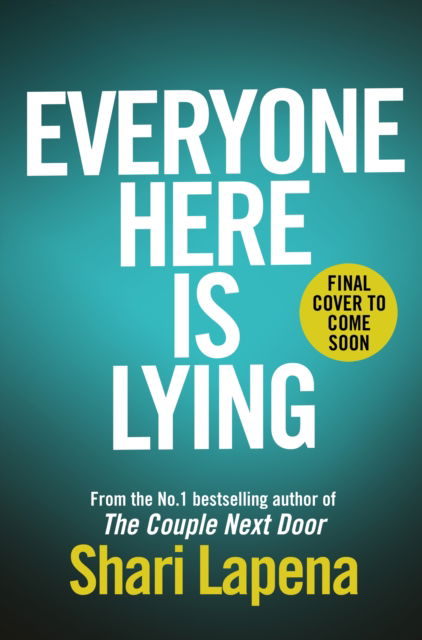 Cover for Shari Lapena · Everyone Here is Lying: The unputdownable new thriller from the Richard &amp; Judy bestselling author (Hardcover Book) (2023)