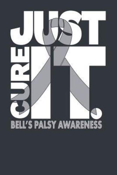 Just Cure It Bell's Palsy Awareness - Elderberry's Outlet - Books - Independently Published - 9781796318647 - February 6, 2019