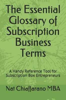 Cover for Nat Chiaffarano Mba · The Essential Glossary of Subscription Business Terms (Paperback Book) (2019)