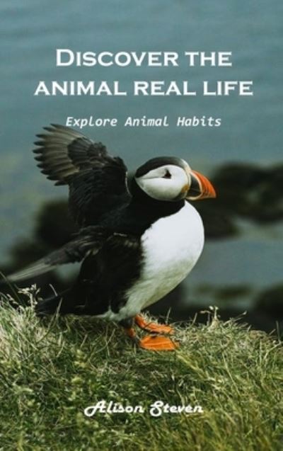 Cover for Alison Steven · Discover the animal's real life Explore: Explore animal habitats (Hardcover bog) (2021)