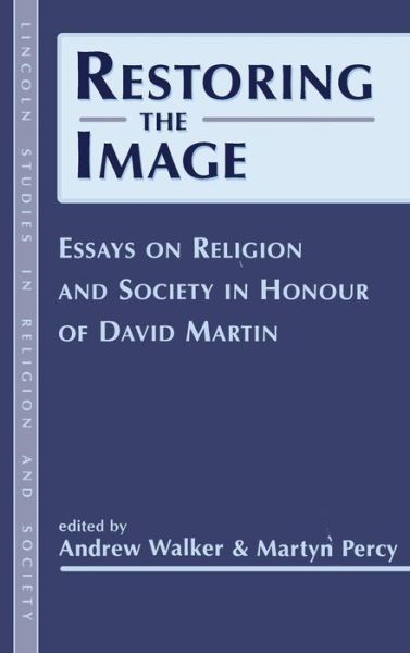 Cover for Andrew Walker · Restoring the Image: Religion and Society-Essays in Honour of David Martin - Lincoln Studies in Religion and Society (Inbunden Bok) (2001)