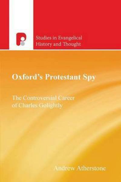 Cover for Andrew Atherstone · Oxfords Protestant Spy (Studies in Evangelical History and Thought) (Studies in Evangelical History and Thought) (Paperback Book) (2007)