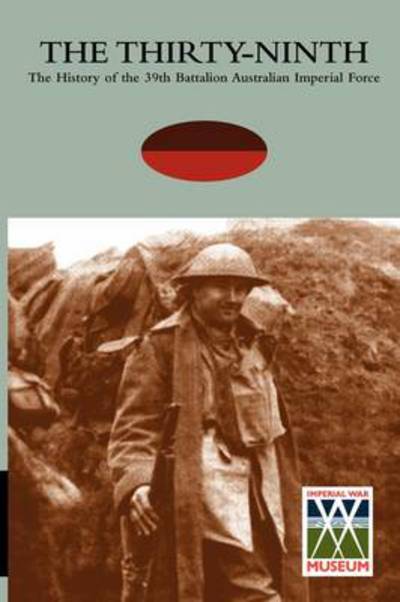 Cover for Att Lieut. Col A T Paterson DSO MC · THIRTY-NINTHThe History of the 39th Battalion Australian Imperial Force (Taschenbuch) (2011)