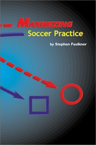 Cover for Stephen Faulkner · Maximizing Soccer Practice (Paperback Book) (2001)