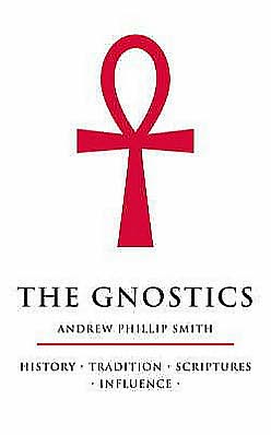 Cover for Andrew Phillip Smith · The Gnostics: History * Tradition * Scriptures * Influence (Paperback Book) (2008)