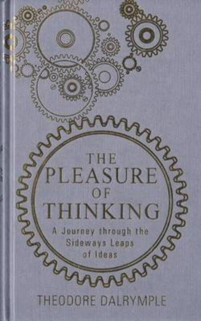 Cover for Theodore Dalrymple · The Pleasure of Thinking (Taschenbuch) (2025)