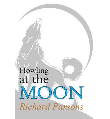 Cover for Richard Parsons · Howling at the Moon (Paperback Book) (2013)