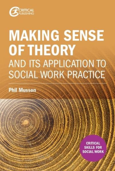 Cover for Phil Musson · Making sense of theory and its application to social work practice (Paperback Book) (2017)