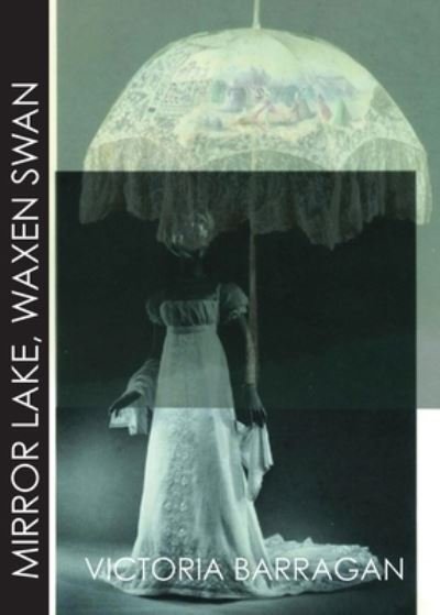 Cover for Victoria Barragan · Mirror Lake, Waxen Swan (Paperback Book) (2021)