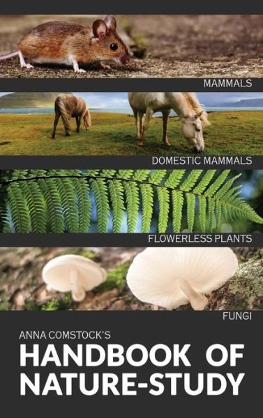 Cover for Anna Comstock · The Handbook Of Nature Study in Color - Mammals and Flowerless Plants (Hardcover Book) (2020)